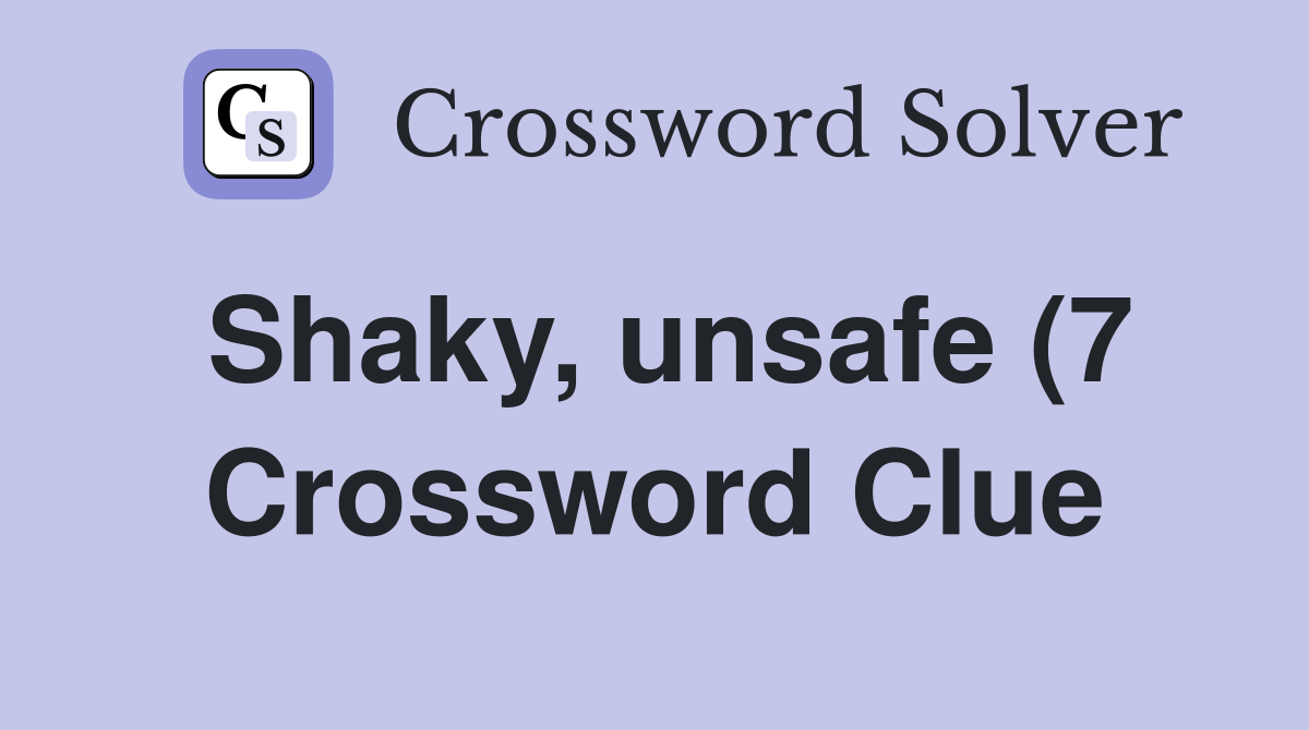 Shaky, unsafe (7) - Crossword Clue Answers - Crossword Solver